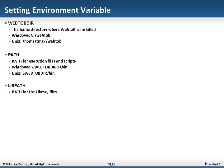 Setting Environment Variable § WEBTOBDIR • The home directory where Webto. B is installed