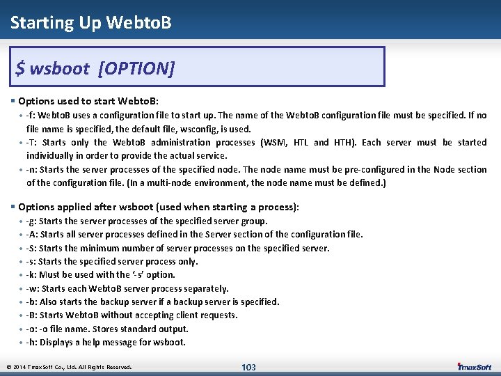 Starting Up Webto. B $ wsboot [OPTION] § Options used to start Webto. B: