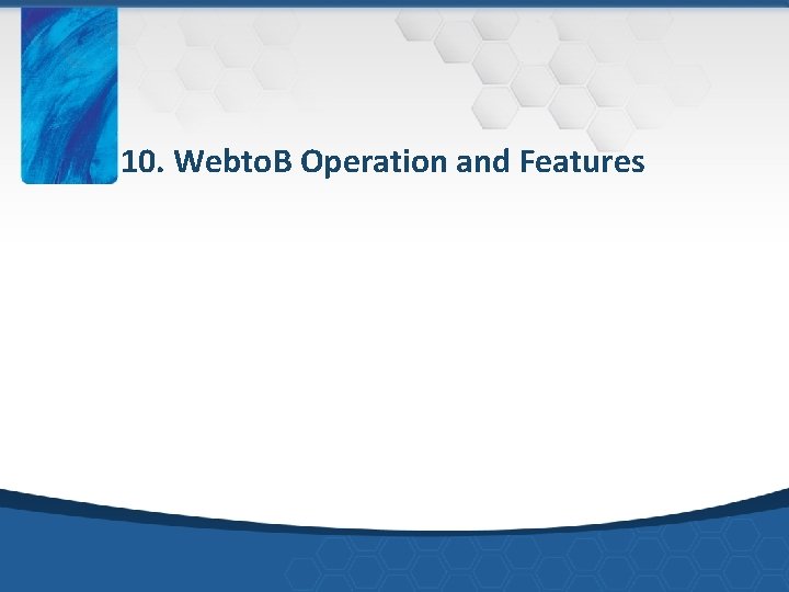 10. Webto. B Operation and Features 