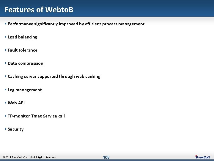 Features of Webto. B § Performance significantly improved by efficient process management § Load