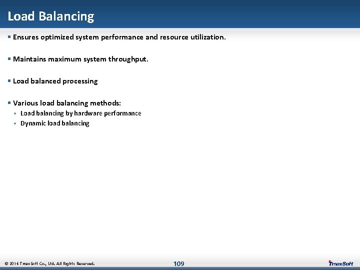 Load Balancing § Ensures optimized system performance and resource utilization. § Maintains maximum system