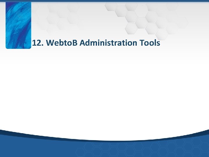 12. Webto. B Administration Tools 