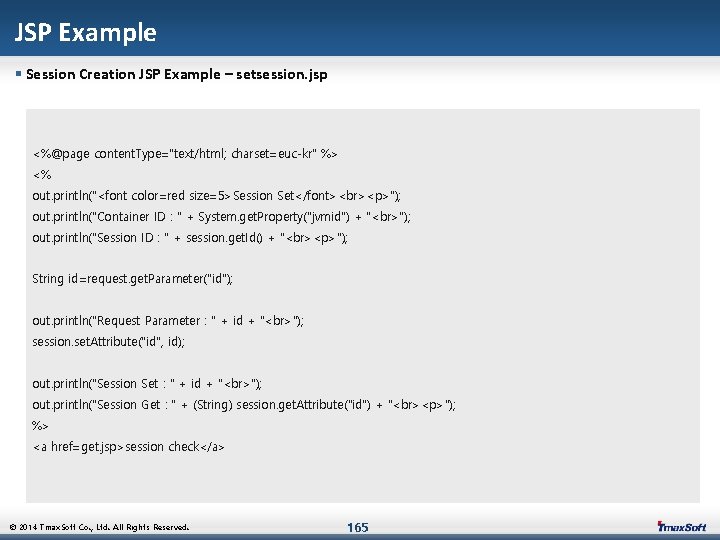 JSP Example § Session Creation JSP Example – setsession. jsp <%@page content. Type="text/html; charset=euc-kr"