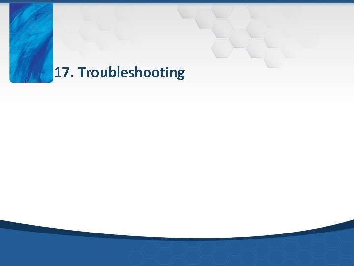 17. Troubleshooting 