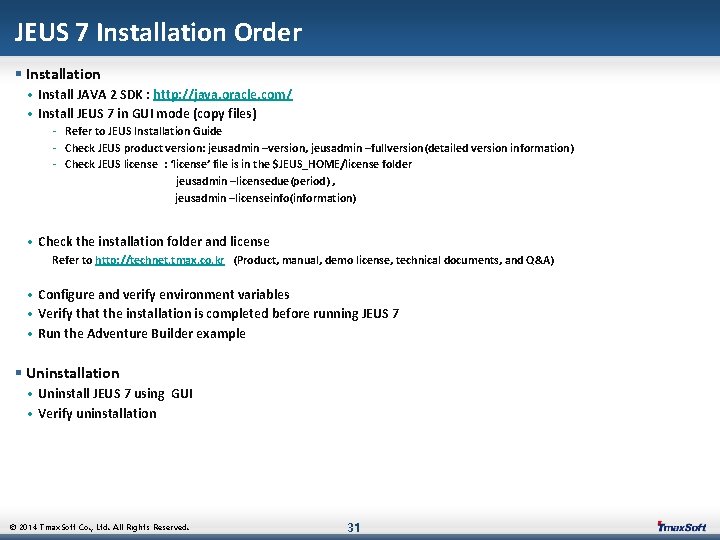 JEUS 7 Installation Order § Installation • Install JAVA 2 SDK : http: //java.