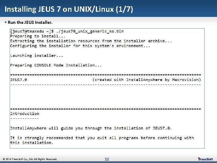 Installing JEUS 7 on UNIX/Linux (1/7) § Run the JEUS Installer. © 2014 Tmax.