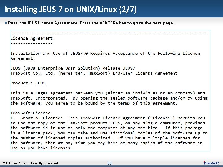 Installing JEUS 7 on UNIX/Linux (2/7) § Read the JEUS License Agreement. Press the