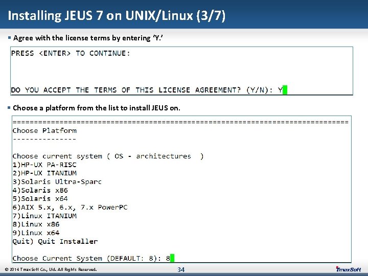 Installing JEUS 7 on UNIX/Linux (3/7) § Agree with the license terms by entering