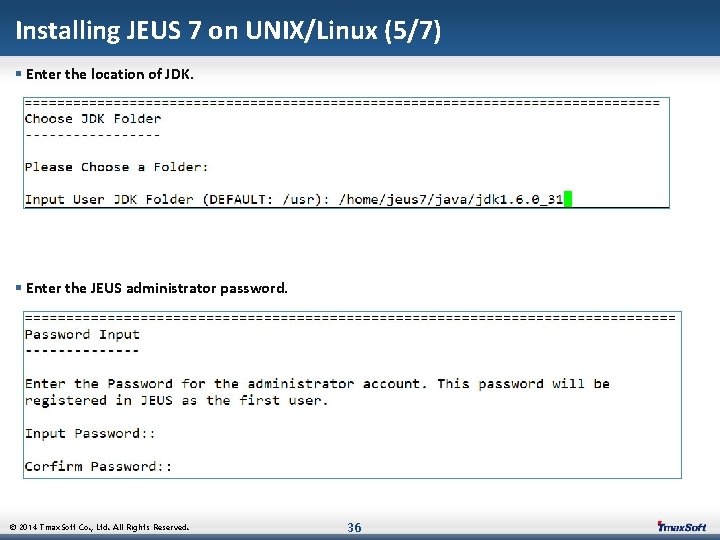 Installing JEUS 7 on UNIX/Linux (5/7) § Enter the location of JDK. § Enter