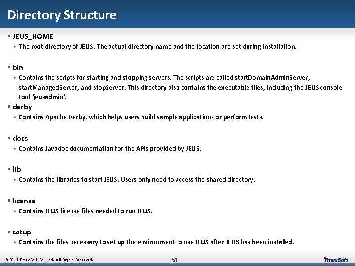 Directory Structure § JEUS_HOME • The root directory of JEUS. The actual directory name