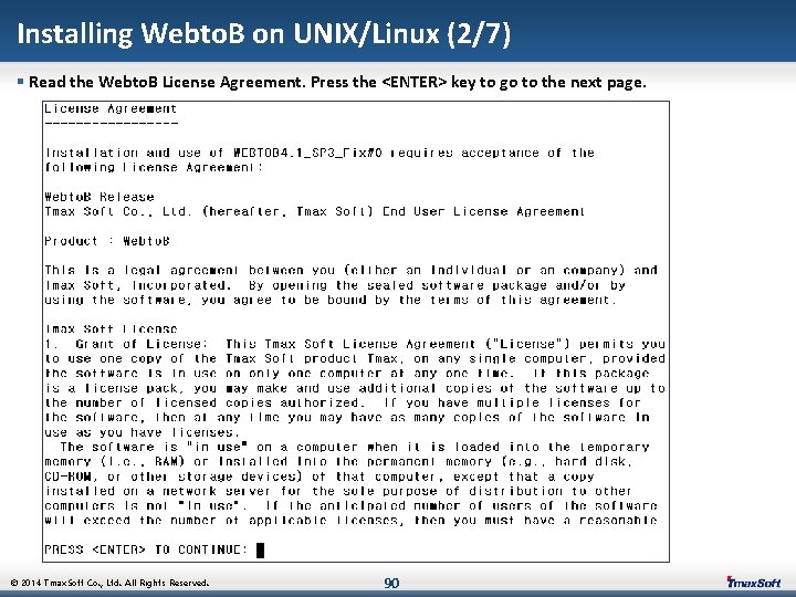 Installing Webto. B on UNIX/Linux (2/7) § Read the Webto. B License Agreement. Press