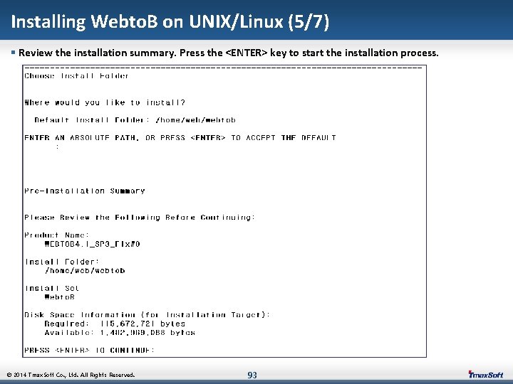 Installing Webto. B on UNIX/Linux (5/7) § Review the installation summary. Press the <ENTER>