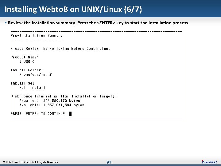 Installing Webto. B on UNIX/Linux (6/7) § Review the installation summary. Press the <ENTER>