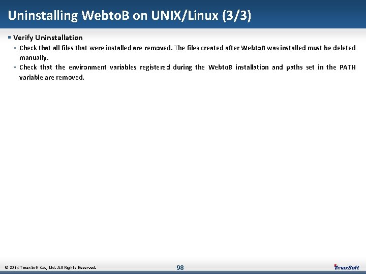 Uninstalling Webto. B on UNIX/Linux (3/3) § Verify Uninstallation • Check that all files