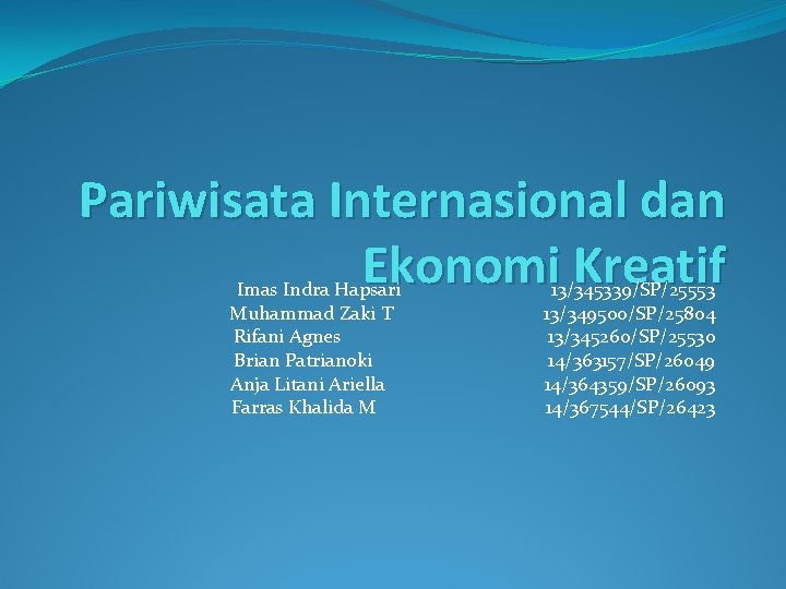 Pariwisata Internasional dan Ekonomi Kreatif Imas Indra Hapsari Muhammad Zaki T Rifani Agnes Brian