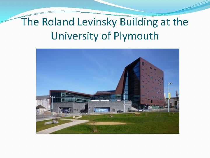 The Roland Levinsky Building at the University of Plymouth 