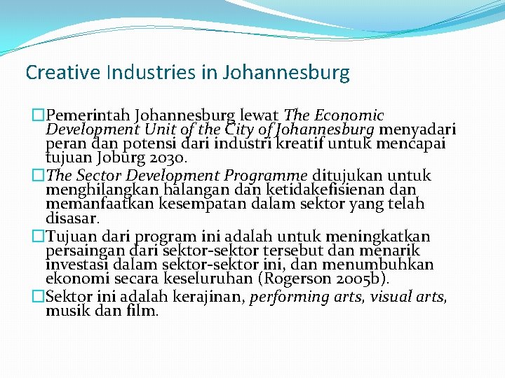 Creative Industries in Johannesburg �Pemerintah Johannesburg lewat The Economic Development Unit of the City