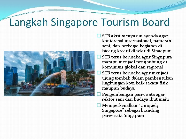 Langkah Singapore Tourism Board � STB aktif menyusun agenda agar konferensi internasional, pameran seni,