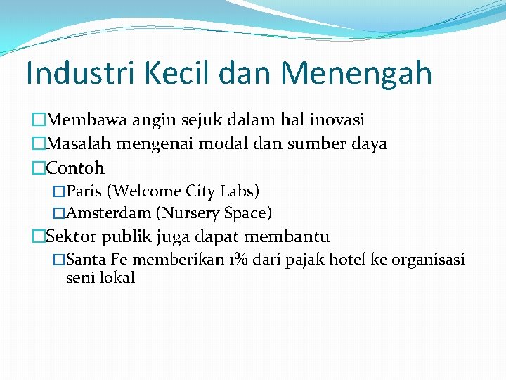 Industri Kecil dan Menengah �Membawa angin sejuk dalam hal inovasi �Masalah mengenai modal dan