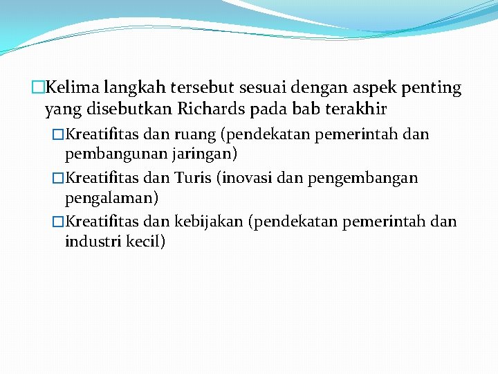 �Kelima langkah tersebut sesuai dengan aspek penting yang disebutkan Richards pada bab terakhir �Kreatifitas