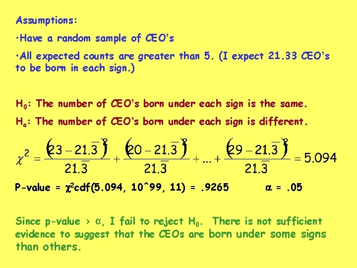 Assumptions: • Have a random sample of CEO’s • All expected counts are greater Assumptions: • Have a random sample of CEO’s • All expected counts are greater