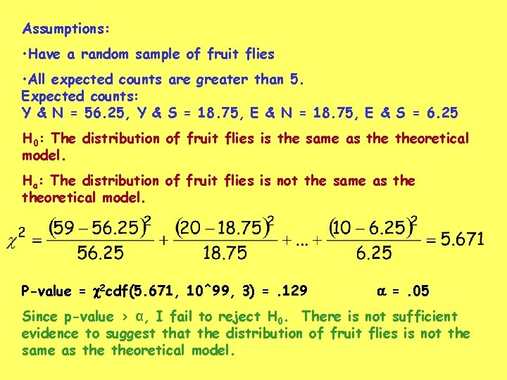 Assumptions: • Have a random sample of fruit flies • All expected counts are Assumptions: • Have a random sample of fruit flies • All expected counts are