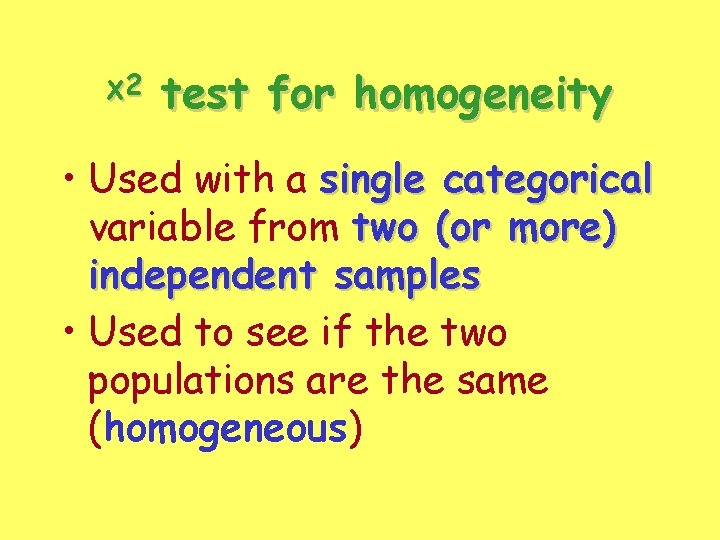 χ2 test for homogeneity • Used with a single categorical variable from two (or χ2 test for homogeneity • Used with a single categorical variable from two (or