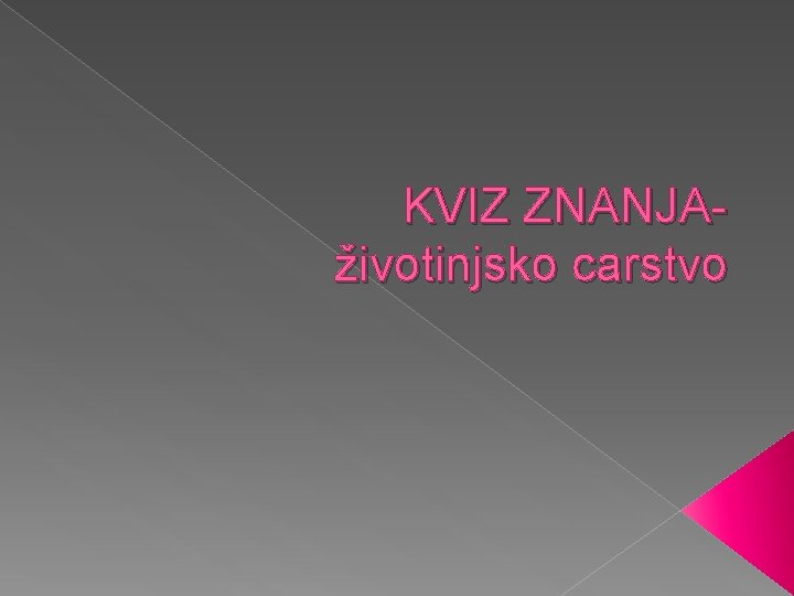 KVIZ ZNANJAživotinjsko carstvo 