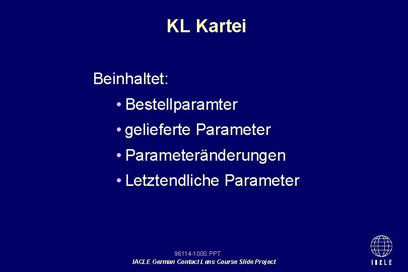 KL Kartei Beinhaltet: • Bestellparamter • gelieferte Parameter • Parameteränderungen • Letztendliche Parameter 96114