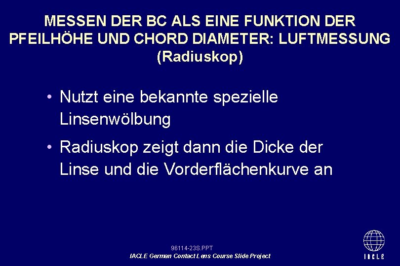 MESSEN DER BC ALS EINE FUNKTION DER PFEILHÖHE UND CHORD DIAMETER: LUFTMESSUNG (Radiuskop) •