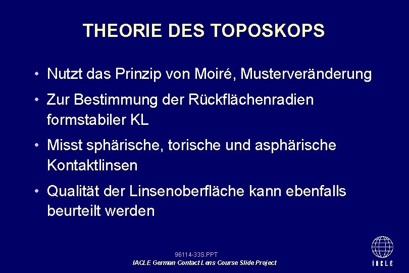 THEORIE DES TOPOSKOPS • Nutzt das Prinzip von Moiré, Musterveränderung • Zur Bestimmung der
