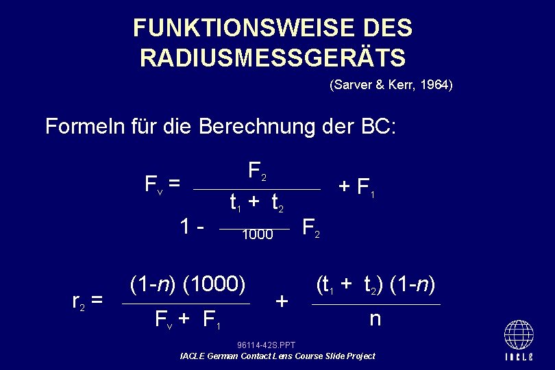 FUNKTIONSWEISE DES RADIUSMESSGERÄTS (Sarver & Kerr, 1964) Formeln für die Berechnung der BC: Fv