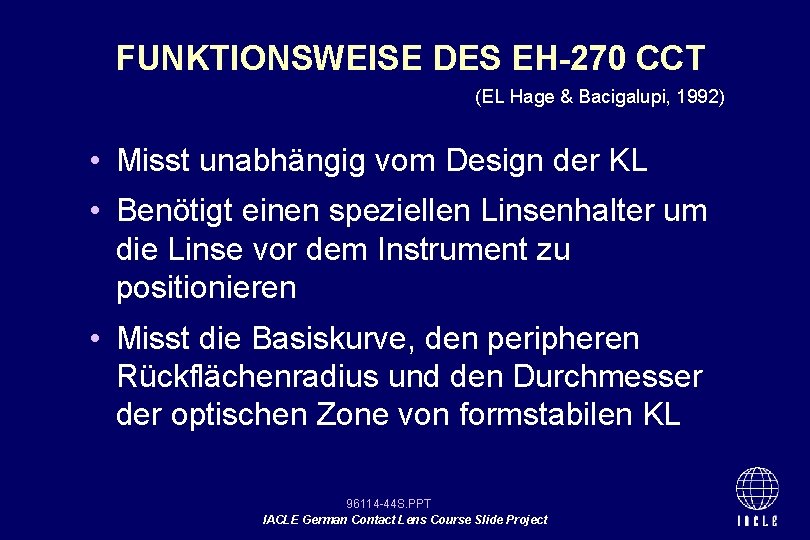 FUNKTIONSWEISE DES EH-270 CCT (EL Hage & Bacigalupi, 1992) • Misst unabhängig vom Design