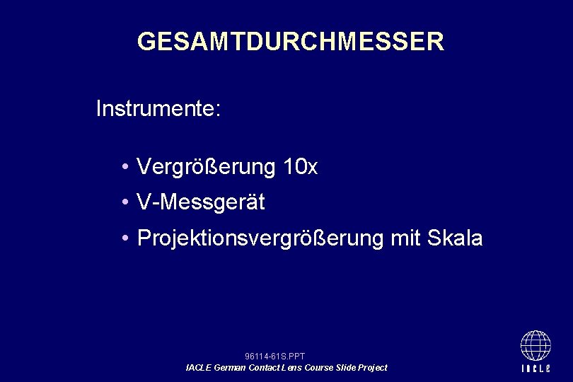 GESAMTDURCHMESSER Instrumente: • Vergrößerung 10 x • V-Messgerät • Projektionsvergrößerung mit Skala 96114 -61