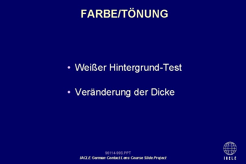 FARBE/TÖNUNG • Weißer Hintergrund-Test • Veränderung der Dicke 96114 -99 S. PPT IACLE German