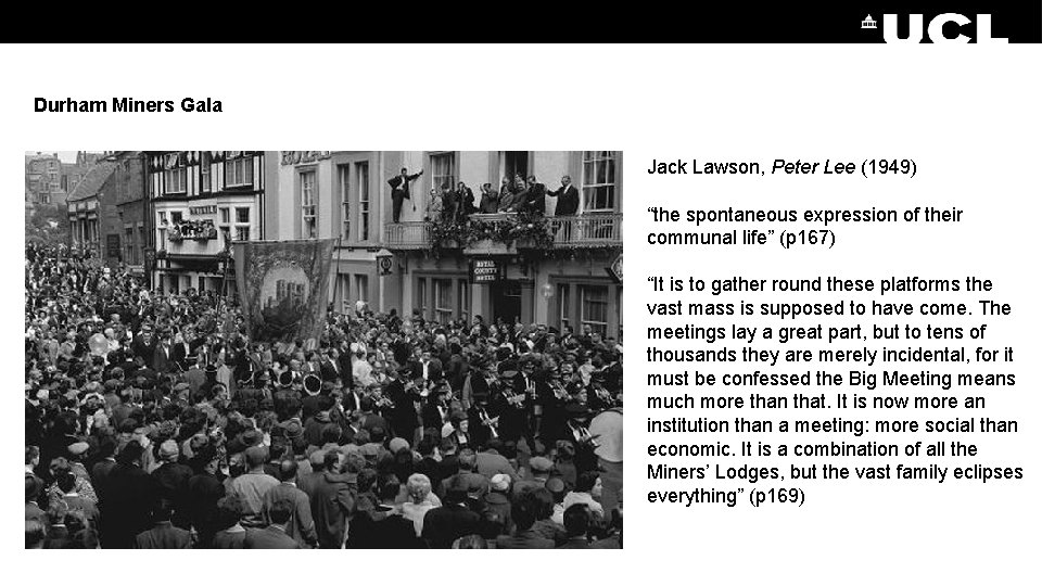 Durham Miners Gala Jack Lawson, Peter Lee (1949) “the spontaneous expression of their communal