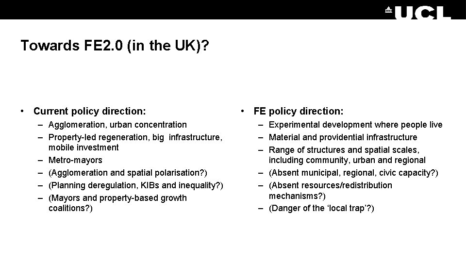 Towards FE 2. 0 (in the UK)? • Current policy direction: – Agglomeration, urban