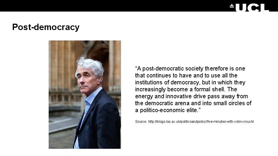 Post-democracy “A post-democratic society therefore is one that continues to have and to use