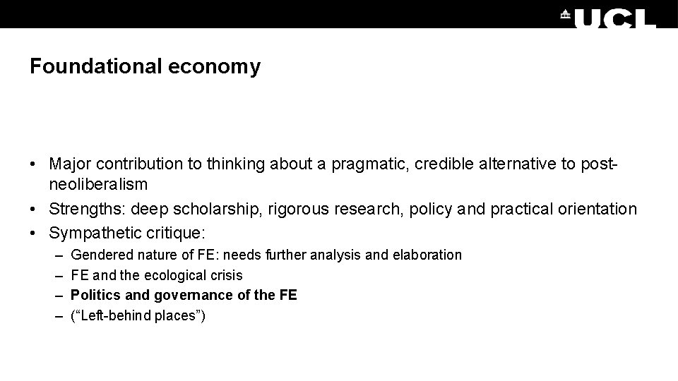 Foundational economy • Major contribution to thinking about a pragmatic, credible alternative to postneoliberalism