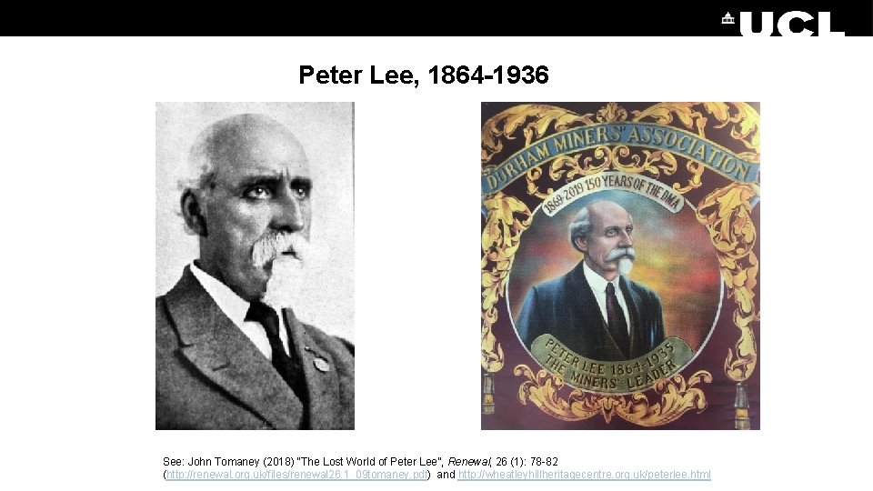 Peter Lee, 1864 -1936 See: John Tomaney (2018) “The Lost World of Peter Lee”,