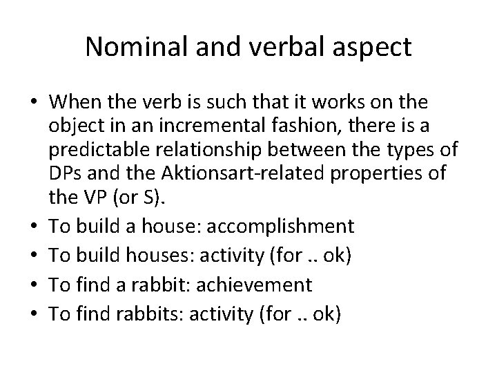 Nominal and verbal aspect • When the verb is such that it works on Nominal and verbal aspect • When the verb is such that it works on