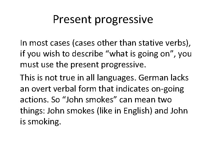 Present progressive In most cases (cases other than stative verbs), if you wish to Present progressive In most cases (cases other than stative verbs), if you wish to