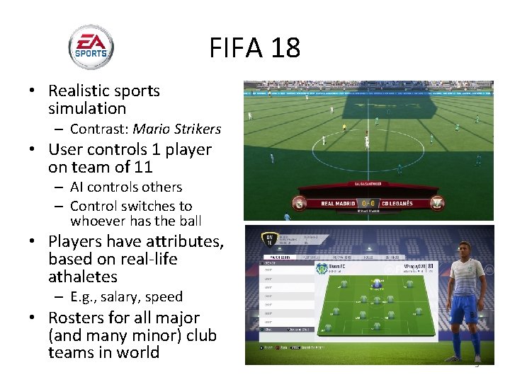 FIFA 18 • Realistic sports simulation – Contrast: Mario Strikers • User controls 1