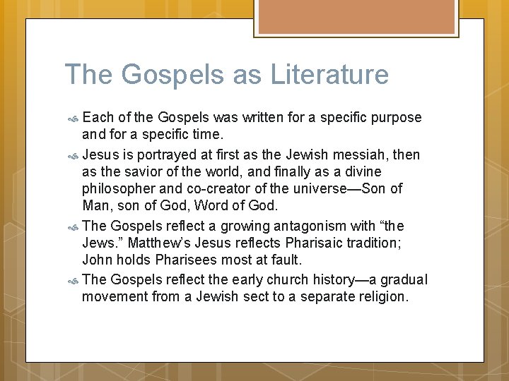 The Gospels as Literature Each of the Gospels was written for a specific purpose