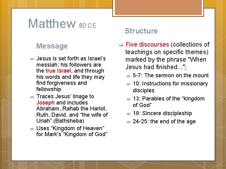 Matthew 80 CE Message Jesus is set forth as Israel’s messiah; his followers are