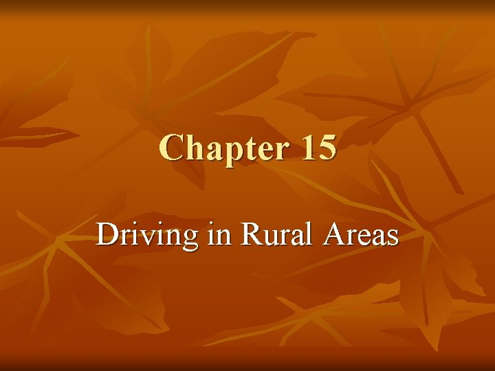 Chapter 15 Driving in Rural Areas 