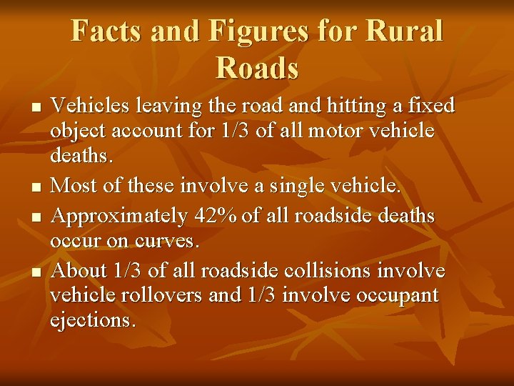 Facts and Figures for Rural Roads n n Vehicles leaving the road and hitting
