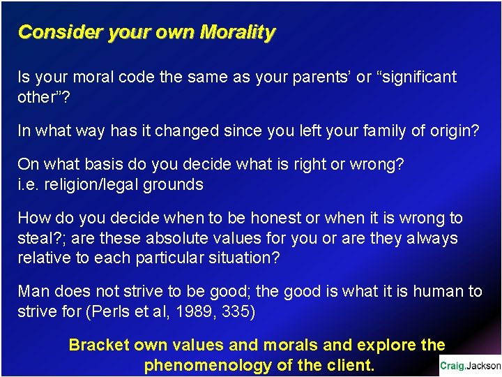 Consider your own Morality Is your moral code the same as your parents’ or
