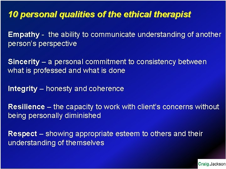 10 personal qualities of the ethical therapist Empathy - the ability to communicate understanding