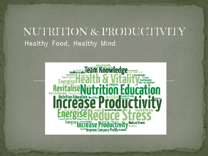 NUTRITION & PRODUCTIVITY Healthy Food, Healthy Mind 